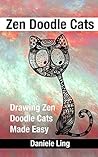 Zen Doodle Cats: Drawing Zen Doodle Cats Made Easy (Unleash Your Zen Doodle Imagination Book 3)