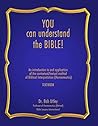 You Can Understand The Bible: An introduction to and application of the contextual/textual method of Biblical interpretation (Hermeneutics)