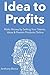 Idea to Profits (2016): Mak...