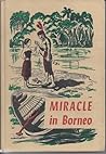 Miracle in Borneo by Norma R. Youngberg