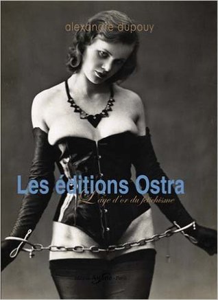 Les éditions Ostra: Age d'Or du Fétichisme (Hardcover)