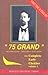 75 Grand and Other Short Stories - Complete Early Short Stories by Anton Chekhov, 1884-85, Volume 4 (The Complete Early Chekhov, 3)