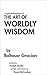 A Light Modernization of The Art of Worldly Wisdom