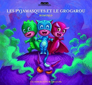 Les Pyjamasques et le Grogarou (Les Pyjamasques, #1)