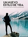 UN NUEVO ESTILO DE VIDA: De la Frustración al Éxito, una Historia Real de Transformación (Spanish Edition)