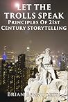 Let The Trolls Speak: Principles Of 21st Century Storytelling Let The Trolls Speak: Principles Of 21st Century Storytelling