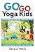 Go Go Yoga Kids: Empower Kids for Life Through Yoga
