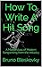 How To Write A Hit Song: A Masterclass of Modern Songwriting from the Industry (Six-String Snippets Book 1)
