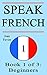 Speak French: Book 1 of 3: ...