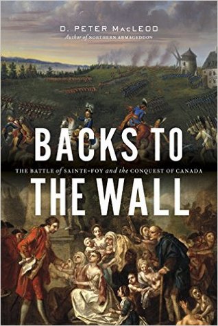Backs to the Wall: The Battle of Sainte-Foy and the Conquest of Canada (Hardcover)
