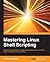 Mastering Linux Shell Scripting