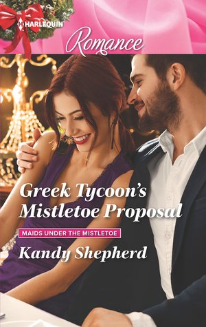 Greek Tycoon's Mistletoe Proposal (Maids Under the Mistletoe #2)