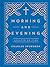 Morning and Evening by Charles Haddon Spurgeon