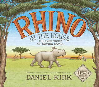 Rhino in the House: The True Story of Saving Samia (Hardcover)