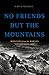 No Friends but the Mountains by Judith Matloff