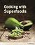 Cooking with Superfoods