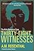 Thirty-Eight Witnesses: The Kitty Genovese Case