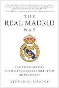 The Real Madrid Way: How Values Created the Most Successful Sports Team on the Planet