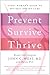 Prevent, Survive, Thrive: Every Woman's Guide to Optimal Breast Care