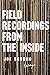 Field Recordings from the I...