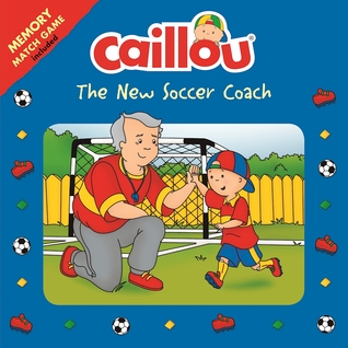 Caillou: The New Soccer Coach: Memory Match Game included (Playtime)