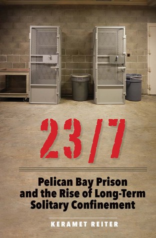 23/7: Pelican Bay Prison and the Rise of Long-Term Solitary Confinement (Hardcover)