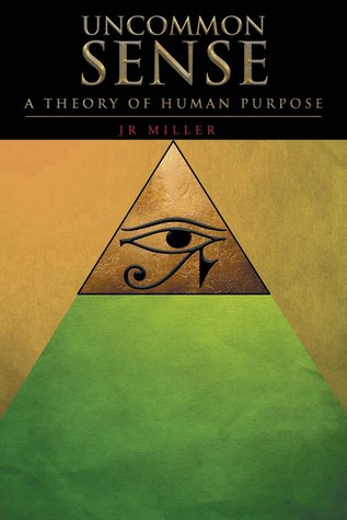 Uncommon Sense: A Theory of Human Purpose