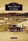 High Road to Taos (Images of America: New Mexico) High Road to Taos (Images of America: New Mexico)