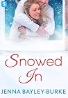 Snowed In by Jenna Bayley-Burke