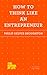 How to Think Like an Entrepreneur (The School of Life)
