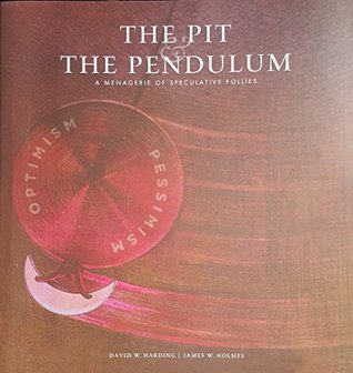 The Pit & the Pendulum: A Menagerie of Speculative Follies (Hardcover)