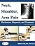 Neck, Shoulder & Arm Pain: Mechanism, Diagnosis, Treatment - 4th Edition