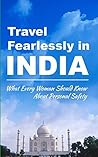 Travel Fearlessly in India by J.D. Viharini