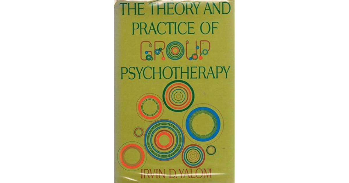 The Theory And Practice Of Group Psychotherapy by Irvin D. Yalom