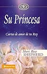 Su Princesa: Cartas de amor de tu Rey (Su Princesa Serie) (Spanish Edition) Su Princesa: Cartas de amor de tu Rey (Su Princesa Serie) (Spanish Edition)