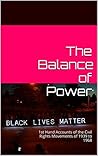 The Balance of Power: 1st Hand Accounts of the Civil Rights Movements of 1939 to 1968 (Black Lives Matter)