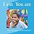 I am You are