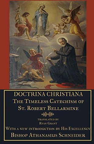 Doctrina Christiana: The Timeless Catechism of St. Robert Bellarmine (Kindle Edition)