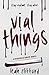 Vial Things (The Resurrectionists #1)