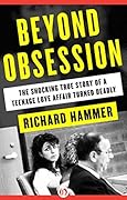 Beyond Obsession: The Shocking True Story of a Teenage Love Affair Turned Deadly