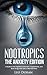 Nootropics: The Anxiety Edition: A Guide to the Cognitive Enhancers, Supplements, and Brain Drugs that Calm a Worried Mind (Nootropics: The Anxiety Addition)