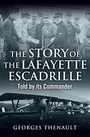 The Story of the Lafayette Escadrille: Told by its Commander (Kindle Edition)
