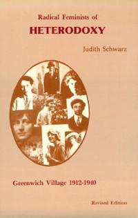 Radical Feminists of Heterodoxy: Greenwich Village, 1912-1940 (Paperback)