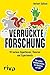 Verrückte Forschung : 111 k...