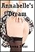 Annabelle’s Dream (Bondage and Rough Sex for the Innocent Younger Woman): A Very, Very Rough Lesbian Bondage Fantasy Story (The Sex Circus Chronicles Book 12)
