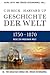 Geschichte der Welt Wege zur modernen Welt: 1750-1870 (German Edition)