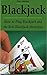 Blackjack: How to Play Blac...