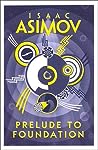 Prelude to Foundation by Isaac Asimov