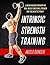 Intrinsic Strength Training: A Breakthrough Program For Real-World Functional Strength And True Athletic Power