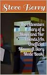 The Adventure Diary of a Maya and Her Friends.A Romantic,Fantasy Adventure of Maya [An Unofficial Minecraft Story Mode Book] (The Adventure Diary of Maya Book 1)